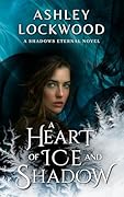 A Heart of Ice and Shadow