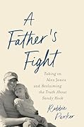 A Father's Fight: Taking on Alex Jones and Reclaiming the Truth About Sandy Hook