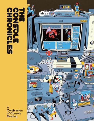 The Console Chronicles: A Celebration of Console Gaming (Hardcover)
