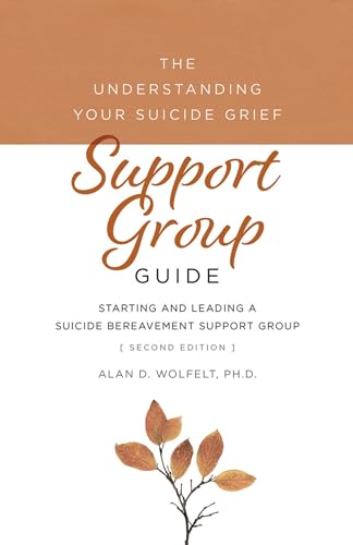 The Understanding Your Suicide Grief Support Group Guide: Starting and Leading a Suicide Bereavement Support Group (Paperback)