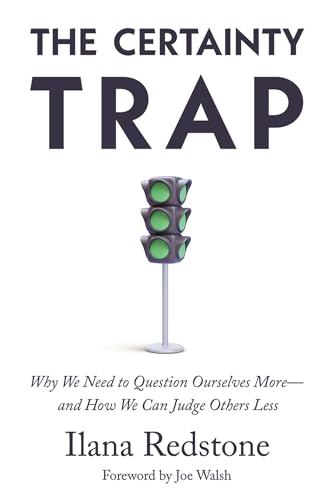 The Certainty Trap: Why We Need to Question Ourselves More―and How We Can Judge Others Less (Hardcover)
