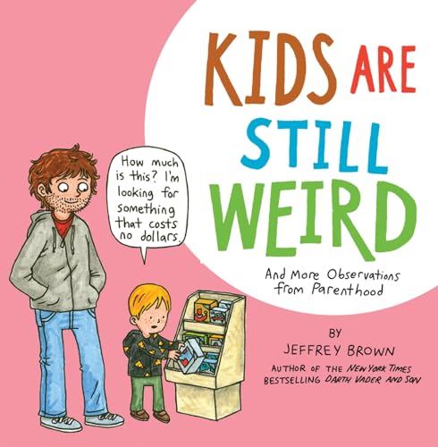 Kids Are Still Weird: And More Observations from Parenthood (Paperback)