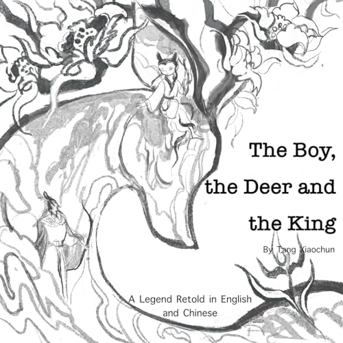 The Boy, the Deer, and the King: A Legend Retold in English and Chinese (Mandarin Chinese and English Edition)