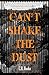 Can't Shake the Dust
