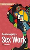 Nonmonogamy and Sex Work by Zara Shah