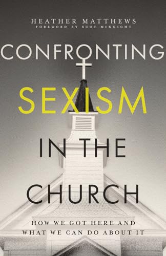 Confronting Sexism in the Church: How We Got Here and What We Can Do About It (Paperback)