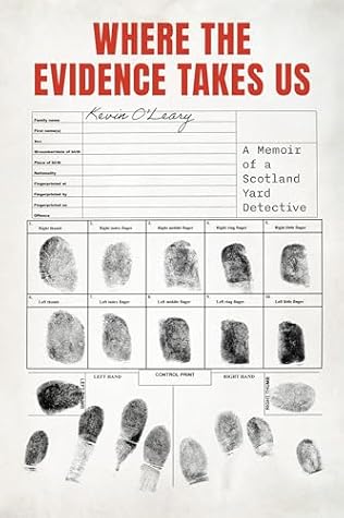 Where the Evidence Takes Us: A Memoir of a Scotland Yard Detective