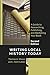 Writing Local History Today: A Guide to Researching, Publishing, and Marketing Your Book (American Association for State and Local History)