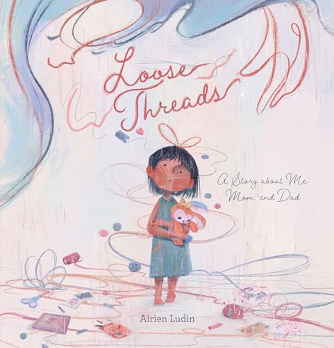 Loose Threads. A Story about Me, Mom, and Dad (Hardcover)