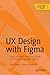 UX Design with Figma by Tom Green