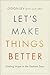 Let's Make Things Better: A Holocaust Survivor’s Message of Hope and Celebration of Life
