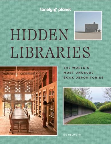 Hidden Libraries: The World’s Most Unusual Book Depositories (Hardcover)