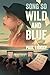 Song So Wild and Blue by Paul Lisicky