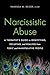 Narcissistic Abuse: A Therapist’s Guide to Identifying, Escaping, and Healing from Toxic and Manipulative People