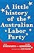 A Little History of the Australian Labor Party