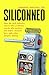 Siliconned: How the tech in...