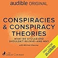 Conspiracies & Conspiracy Theories: What We Should and Shouldn't Believe - and Why