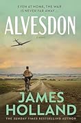 Alvesdon: A gripping WW2 historical novel from the Sunday Times bestselling author