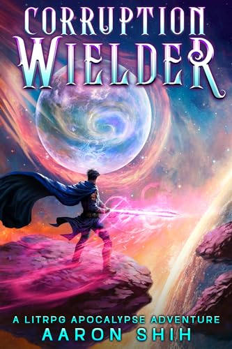 Corruption Wielder 2: A LitRPG Apocalypse Adventure (Kindle Edition)