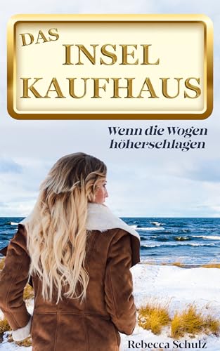 Das Inselkaufhaus: Wenn die Wogen höher schlagen (Ein Inselroman an der Ostsee) (German Edition)