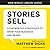 Stories Sell: Storyworthy Strategies to Grow Your Business and Brand