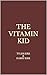 The Vitamin Kid by Tyler Kirk