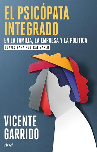 El psicópata integrado en la familia, la empresa y la política: Claves para neutralizarlo (Kindle Edition)