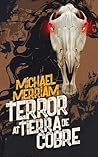 Terror at Tierra de Cobre by Michael Merriam