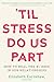 'Til Stress Do Us Part: How to Heal the #1 Issue in Our Relationships