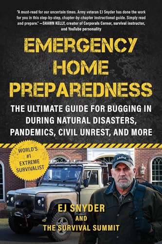 Emergency Home Preparedness: The Ultimate Guide for Bugging In During Natural Disasters, Pandemics, Civil Unrest, and More (Paperback)