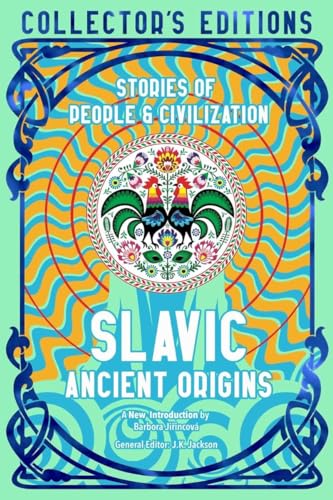 Slavic Ancient Origins: Stories Of People & Civilization (Flame Tree Collector's Editions)