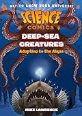 Science Comics: Deep-Sea Creatures: Adapting to the Abyss