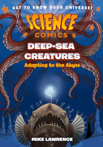 Science Comics: Deep-Sea Creatures: Adapting to the Abyss (Paperback)