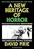 A New Heritage of Horror by David Pirie