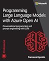 Programming Large Language Models with Azure Open AI by Francesco Esposito