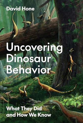 Uncovering Dinosaur Behavior: What They Did and How We Know (Hardcover)