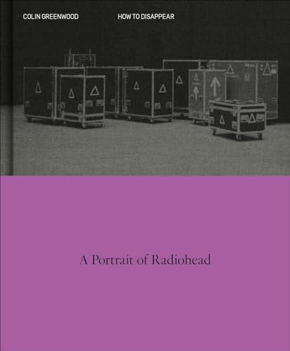 How to Disappear: A Photographic Portrait of Radiohead (Hardcover)