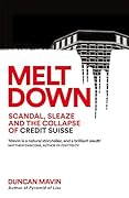 Meltdown: Scandal, Sleaze and the Collapse of Credit Suisse