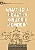 What Is a Healthy Church Member? by Thabiti M. Anyabwile