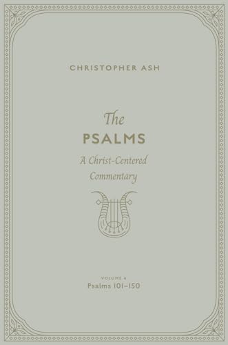 The Psalms: A Christ-Centered Commentary, Psalms 101–150 (Hardcover)
