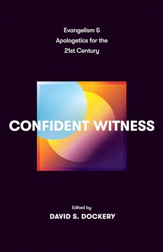 Confident Witness: Evangelism and Apologetics for the 21st Century (Paperback)