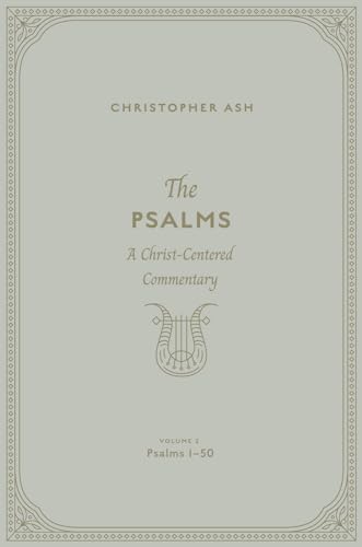 The Psalms: A Christ-Centered Commentary, Psalms 1-50 (Hardcover)