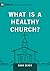 What Is a Healthy Church? (Volume 9Marks)