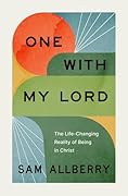 One with My Lord: The Life-Changing Reality of Being in Christ
