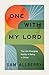 One with My Lord: The Life-...