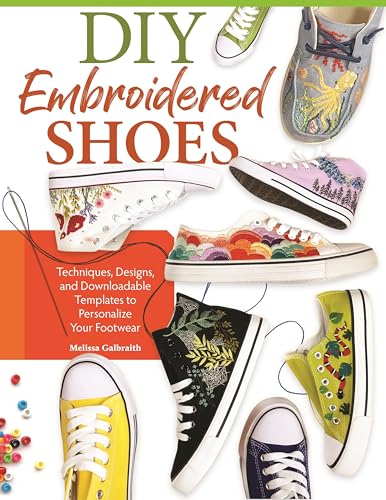 DIY Embroidered Shoes: Techniques, Designs, and Downloadable Templates to Personalize Your Footwear (Paperback)