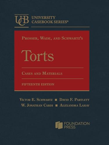 Prosser, Wade, and Schwartz's Torts, Cases and Materials (University Casebook Series)