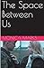 The Space Between Us