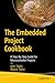 The Embedded Project Cookbook: A Step-by-Step Guide for Microcontroller Projects
