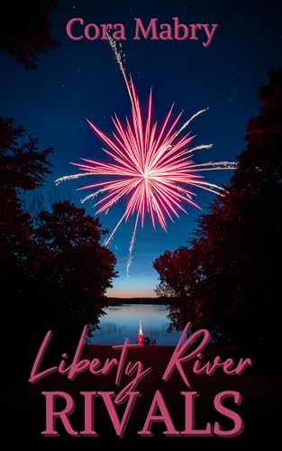 Liberty River Rivals: A Christian Small Town Fourth of July Romance Novella (Kindle Edition)